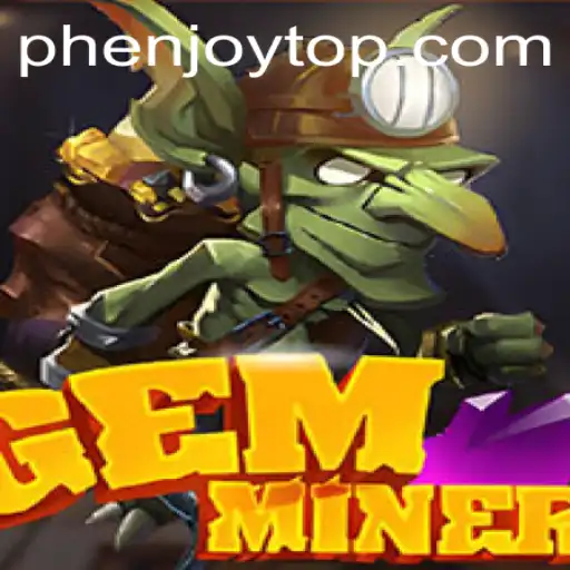 Exploring the World of GemMiner by PHENJOY